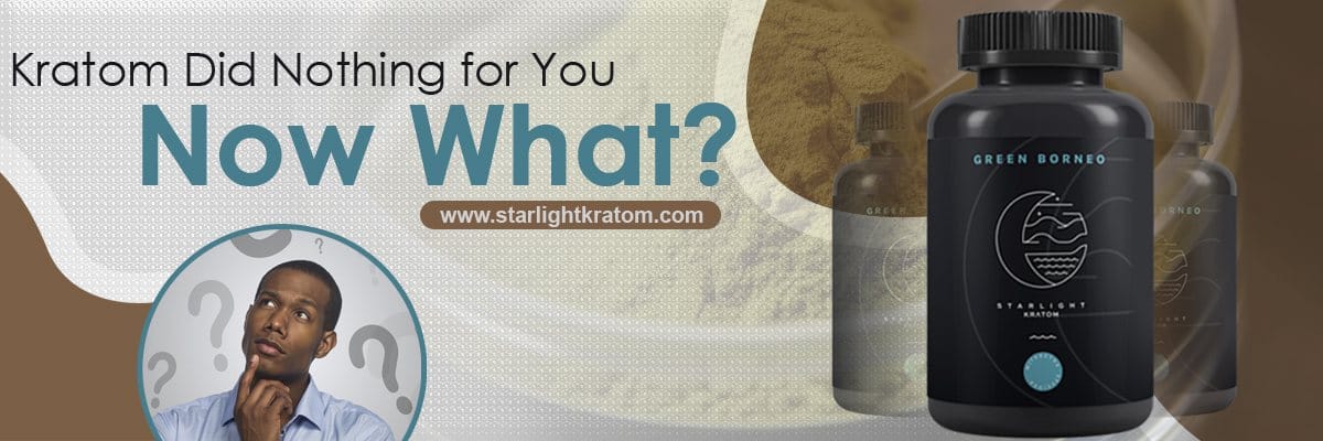 Kratom Did Nothing For You